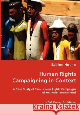 Human Rights Campaining in Context Sabine Hoehn 9783836457460 VDM Verlag