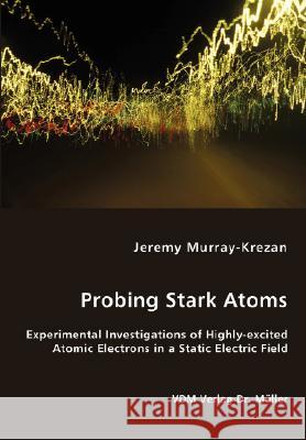 Probing Stark Atoms Jeremy Murray-Krezan 9783836457873