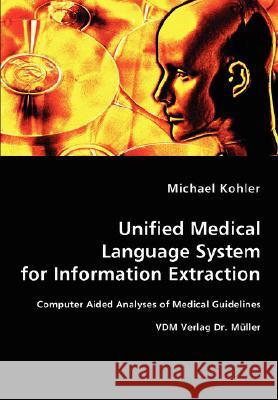 Unified Medical Language System for Information Extraction Michael Kohler 9783836458283 VDM Verlag