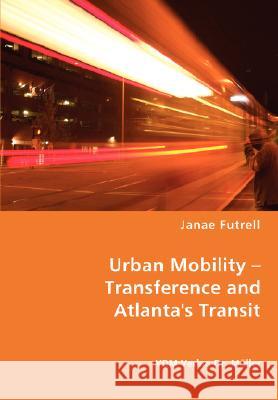 Urban Mobility - Transference and Atlanta's Transit Janae Futrell 9783836459624