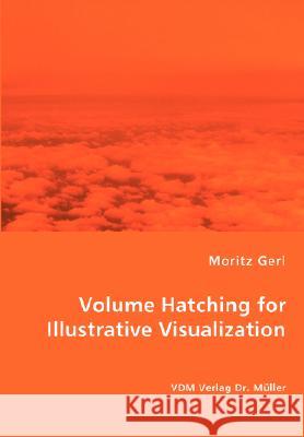 Volume Hatching for Illustrative Visualization Moritz Gerl 9783836459785