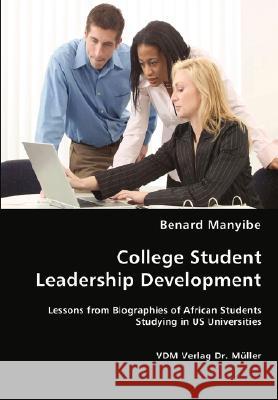 College Student Leadership Development Benard Manyibe 9783836460149 VDM Verlag