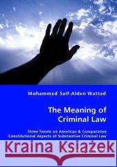 The Meaning of Criminal Law Mohammed Saif-Alden Wattad 9783836460255