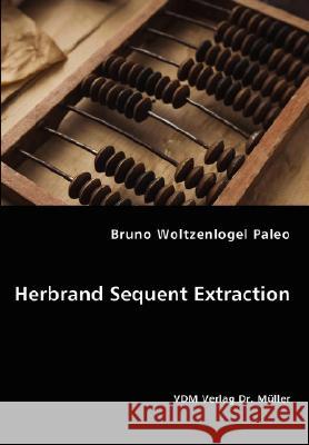 Herbrand Sequent Extraction Bruno Woltzenlogel Paleo 9783836461528 VDM Verlag Dr. Mueller E.K.