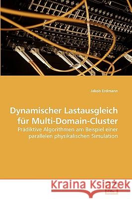 Dynamischer Lastausgleich für Multi-Domain-Cluster Erdmann, Jakob 9783836462297 VDM Verlag