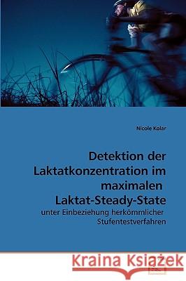 Detektion der Laktatkonzentration im maximalen Laktat-Steady-State Kolar, Nicole 9783836463171