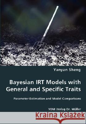 Bayesian Irt Models with General and Specific Traits Yanyan Sheng 9783836464369 