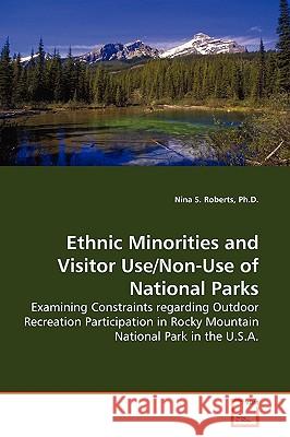 Ethnic Minorities and Visitor Use/Non-Use of National Parks Ph. D. Nina S. Roberts 9783836465151