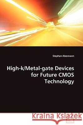 High-k/Metal-gate Devices for Future CMOS Technology Abermann, Stephan 9783836465298 VDM VERLAG DR. MUELLER E.K.
