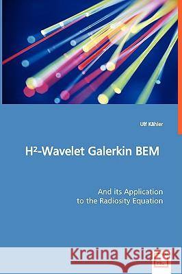 H²-Wavelet Galerkin BEM Ulf Kähler 9783836465595 VDM Verlag