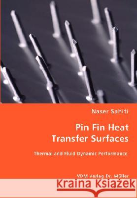 Pin Fin Heat Transfer Surfaces Naser Sahiti 9783836466707