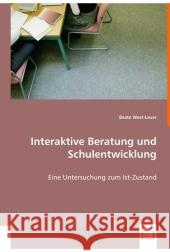 Interaktive Beratung und Schulentwicklung : Eine Untersuchung zum Ist-Zustand West-Leuer, Beate 9783836468442 VDM Verlag Dr. Müller