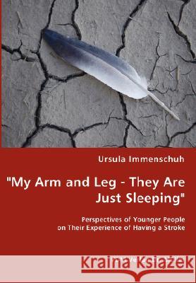 My arm and leg - they Are Just Sleeping Ursula Immenschuh 9783836468923 VDM Verlag Dr. Mueller E.K.