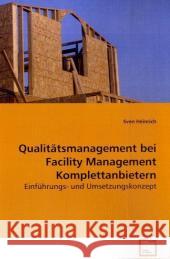 Qualitätsmanagement bei Facility Management  Komplettanbietern : Einführungs- und Umsetzungskonzept Heinrich, Sven 9783836469548