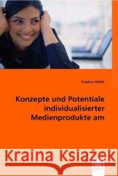 Konzepte und Potentiale individualisierter Medienprodukte am Beispiel der Zeitung auf elektronischem Papier Mallik, Stephan 9783836469562