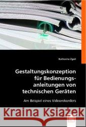 Gestaltungskonzeption für Bedienungsanleitungen von technischen Geräten : Am Beispiel eines Videorekorders Zgoll, Katharina 9783836470339 VDM Verlag Dr. Müller