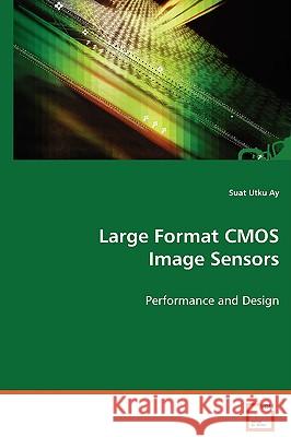 Large Format CMOS Image Sensors Suat Utku Ay 9783836470520