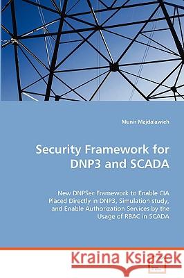 Security Framework for DNP3 and SCADA Majdalawieh, Munir 9783836470568 VDM VERLAG DR. MUELLER E.K.