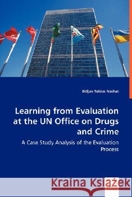 Learning from Evaluation at the UN Office on Drugs and Crime Nashat, Bidjan Tobias 9783836470681 VDM Verlag