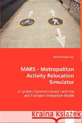 MARS - Metropolitan Activity Relocation Simulator Pfaffenbichler, Paul 9783836471046 VDM Verlag