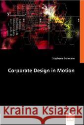 Corporate Design in Motion Seltmann, Stephanie 9783836472166