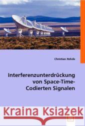 Interferenzunterdrückung von Space-Time- Codierten Signalen Rohde, Christian 9783836472227 VDM Verlag Dr. Müller