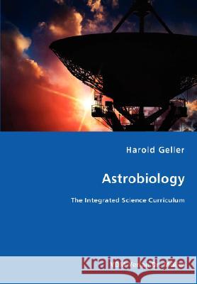 Astrobiology - The Integrated Science Curriculum Harold Geller 9783836473392