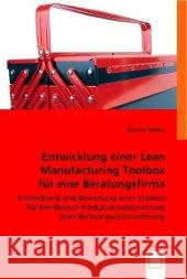 Entwicklung einer Lean Manufacturing Toolbox für eine Beratungsfirma : Entwicklung und Bewertung einer Toolbox für den Bereich Produktionsoptimierung einer Beratungsunternehmung Nölling, Karsten 9783836473729