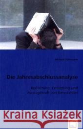 Die Jahresabschlussanalyse : Bedeutung, Ermittlung und Aussagekraft von Kennzahlen Fuhrmann, Michael 9783836474771