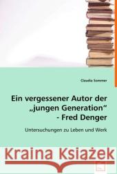 Ein vergessener Autor der 'jungen Generation'. Fred Denger. : Untersuchungen zu Leben und Werk. Sommer, Claudia 9783836475051 VDM Verlag Dr. Müller