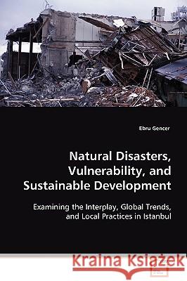 Natural Disasters, Vulnerability, and Sustainable Development Ebru Gencer 9783836475105 VDM Verlag Dr. Mueller E.K.