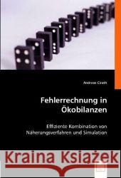 Fehlerrechnung in Ökobilanzen : Effiziente Kombination von Näherungsverfahren und Simulation Ciroth, Andreas 9783836475136 VDM Verlag Dr. Müller