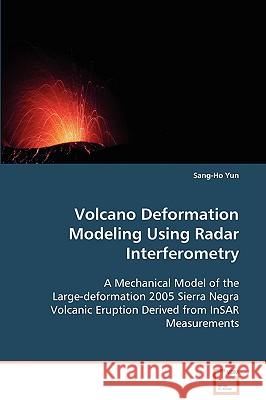 Volcano Deformation Modeling Using Radar Interferometry Sang-Ho Yun 9783836475983 VDM Verlag Dr. Mueller E.K.