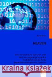 HEAVEN : Eine hierarchische Speicher- und Archivierungsumgebung für multidimensionale Array Datenbankmanagement Systeme Reiner, Bernd 9783836476256