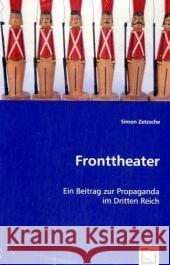 Fronttheater : Ein Beitrag zur Propaganda im Dritten Reich Zetzsche, Simon 9783836476508 VDM Verlag Dr. Müller