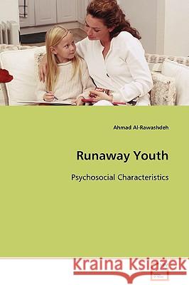 Runaway Youth - Psychosocial Characteristics Ahmad Al-Rawashdeh 9783836477000 VDM Verlag