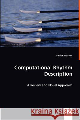 Computational Rhythm Description - A Review and Novel Approach Fabien Gouyon 9783836477697 VDM Verlag Dr. Mueller E.K.