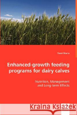 Enhanced-growth feeding programs for dairy calves - Nutrition, Management Terré Marta 9783836477772 VDM Verlag Dr. Mueller E.K.
