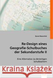 Re-Design eines Geografie-Schulbuches der Sekundarstufe II : Eine Alternative zu derzeitigen Schulbüchern Rosenfeld, Daniel 9783836478670