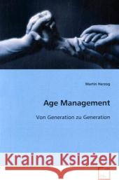 Age Management : Von Generation zu Generation Herzog, Martin 9783836479332 VDM Verlag Dr. Müller