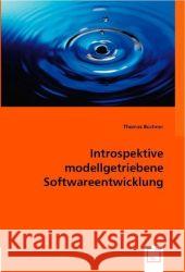 Introspektive modellgetriebene Softwareentwicklung Büchner, Thomas 9783836479417