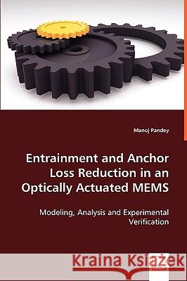 Entrainment and Anchor Loss Reduction in an Optically Actuated MEMS Manoj Pandey 9783836479721