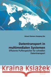 Datentransport in multimedialen Systemen : Effiziente Pufferspeicher für schnellen Datentransport Siemens, Eduard; Qiu, Xiaopeng 9783836479837