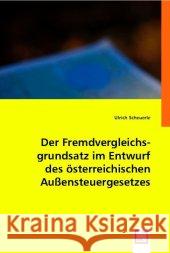 Der Fremdvergleichsgrundsatz im Entwurf des österreichischen Außensteuergesetzes Scheuerle, Ulrich 9783836480093