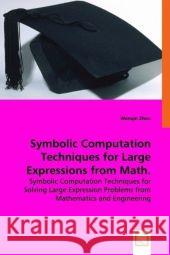 Symbolic Computation Techniques for Large Expressions from Math. and Engineering Zhou, Wenqin 9783836480154 VDM Verlag Dr. Müller