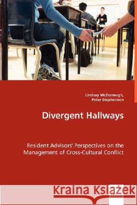Divergent Hallways - Resident Advisors' Perspectives on the Management of Cross-Cultural Conflict Lindsay McDonough, Peter Stephenson (Norwich University, Northfield, Vermont, USA) 9783836480376 VDM Verlag Dr. Mueller E.K.