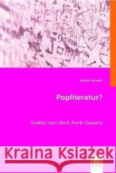 Popliteratur? : Studien zum Werk Frank Goosens Gerards, Valerie 9783836480406