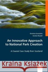 An Innovative Approach to National Park Creation : A Coastal Case Study from Scotland Garoufalia, Christina; Russell, Graham 9783836480703