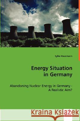 Energy Situation in Germany Sylke Hausmann 9783836480819 VDM Verlag Dr. Mueller E.K.