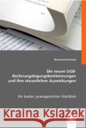 Die neuen UGB-Rechnungslegungsbestimmungen und ihre steuerlichen Auswirkungen : Ein kurzer, praxisgerechter Überblick Perchtold, Reinfried 9783836480857